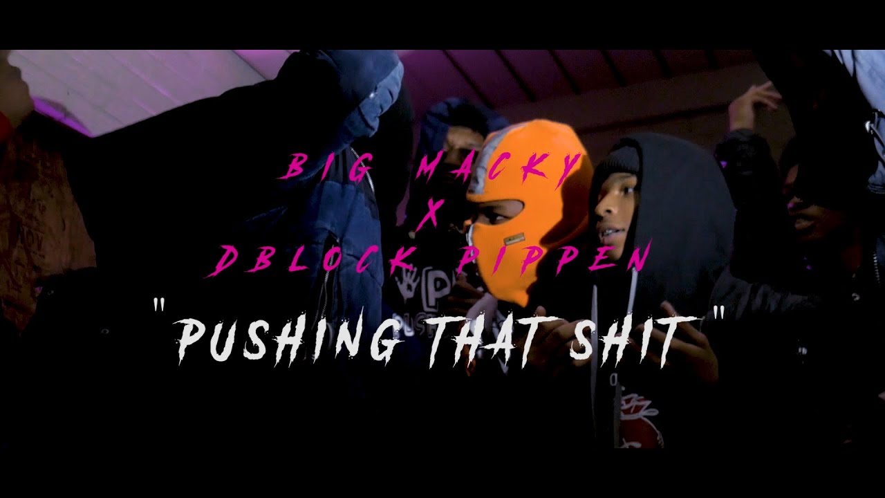 Dblock Pippen x Big Macky - Pushing That $hit (Official Video) | DIR 4QKP