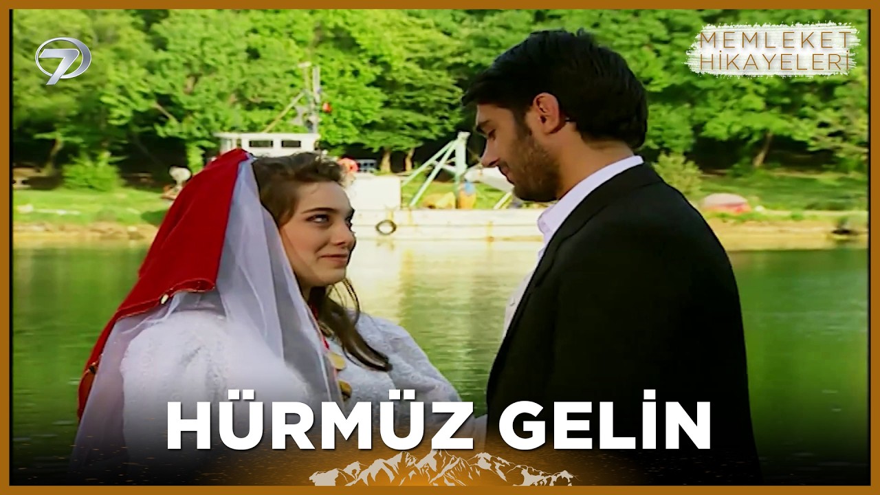 Hürmüz Gelin | Memleket Hikayeleri