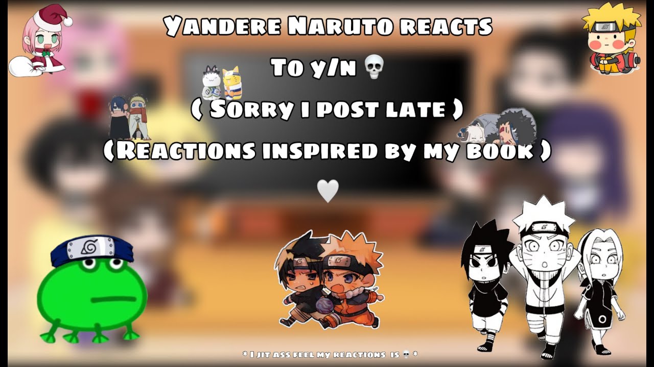 Yandere Naruto react to Y/n 💀| inspired by my book , sorry i post the wrong vid😭,reactions might be🪦