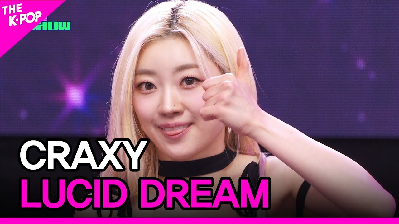 CRAXY, LUCID DREAM (크랙시, LUCID DREAM) [THE SHOW 230509]