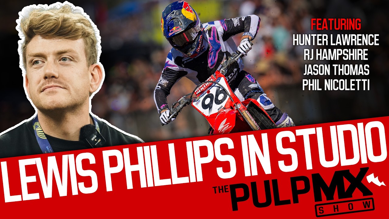 PulpMX Show 668 - Hunter Lawrence, RJ Hampshire, JT, Nicoletti w/ Lewis Phillips in Studio