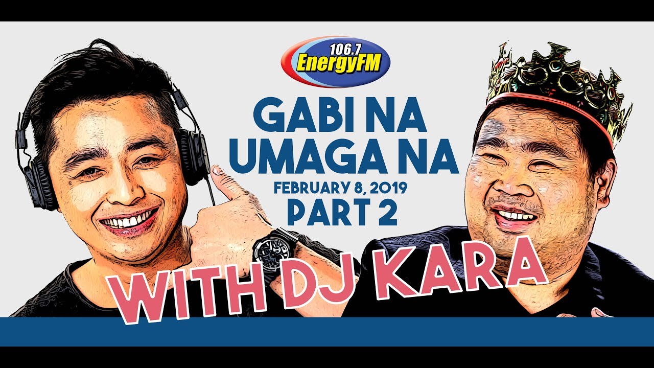 GABI NA UMAGA NA WITH DJ KARA (Part 2) - FEBRUARY 8, 2019