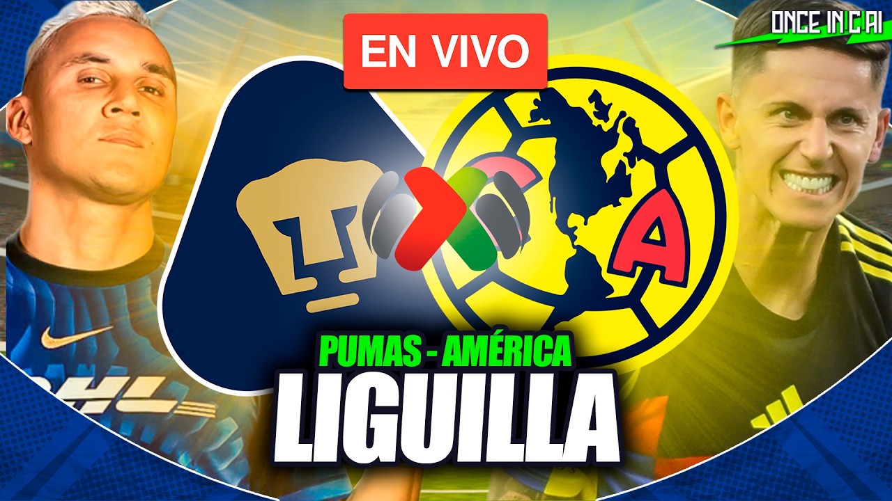 PUMAS VS AM&Eacute;RICA 🔴 PARTIDO EN VIVO 🏆 LIGUILLA | LIGA MX EN VIVO | CLAUSURA 2026 🔴 EN VIVO