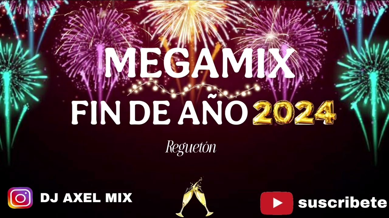 MEGAMIX FIN DE AÑO 2024 ( REGUETÓN 2024) - DJ AXEL MIX