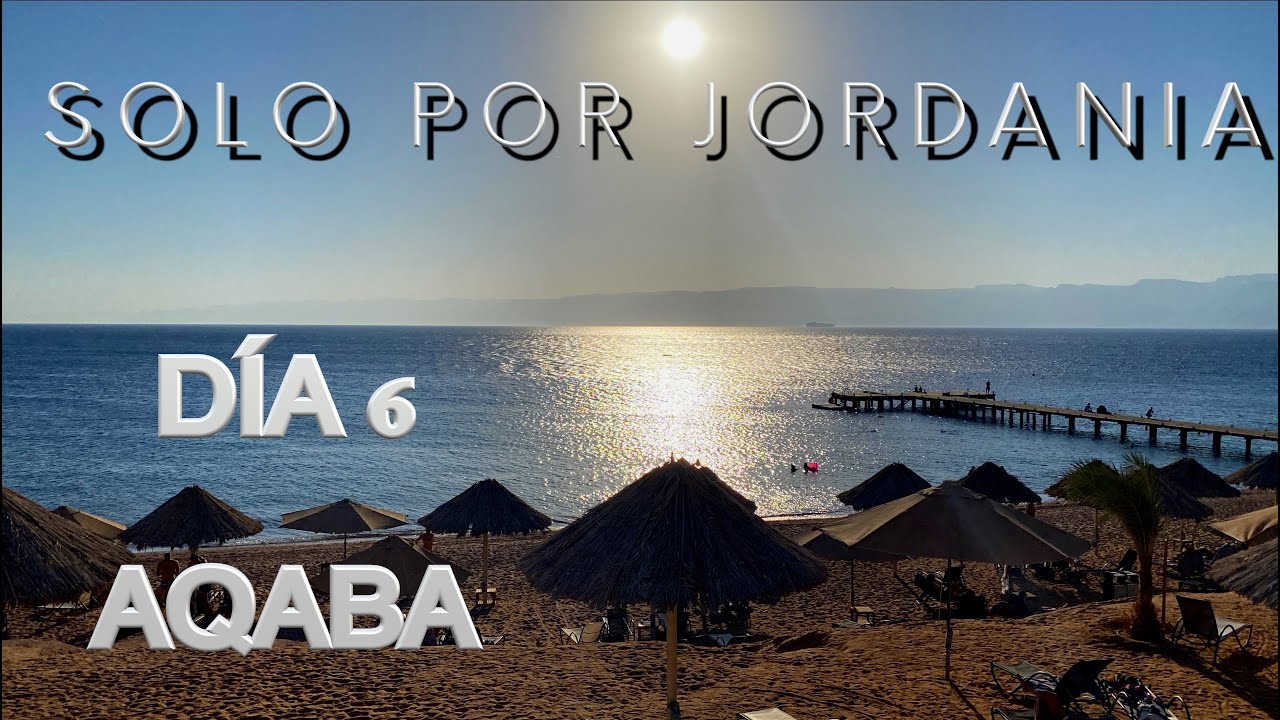 VIAJANDO SOLO POR JORDANIA🇯🇴. DÍA 6 AQABA