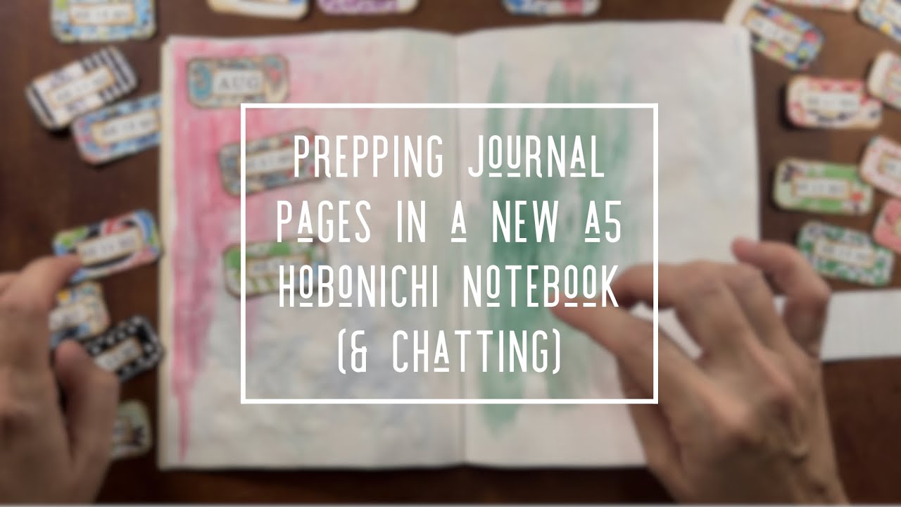 Prepping Journal Pages in an A5 Hobonichi Notebook…Let’s Catch Up!