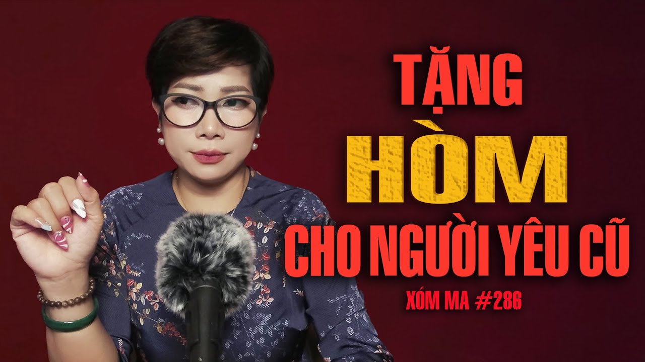 Chuyện tâm linh Thy kể : TẶNG HÒM CHO NGƯỜI YÊU CŨ