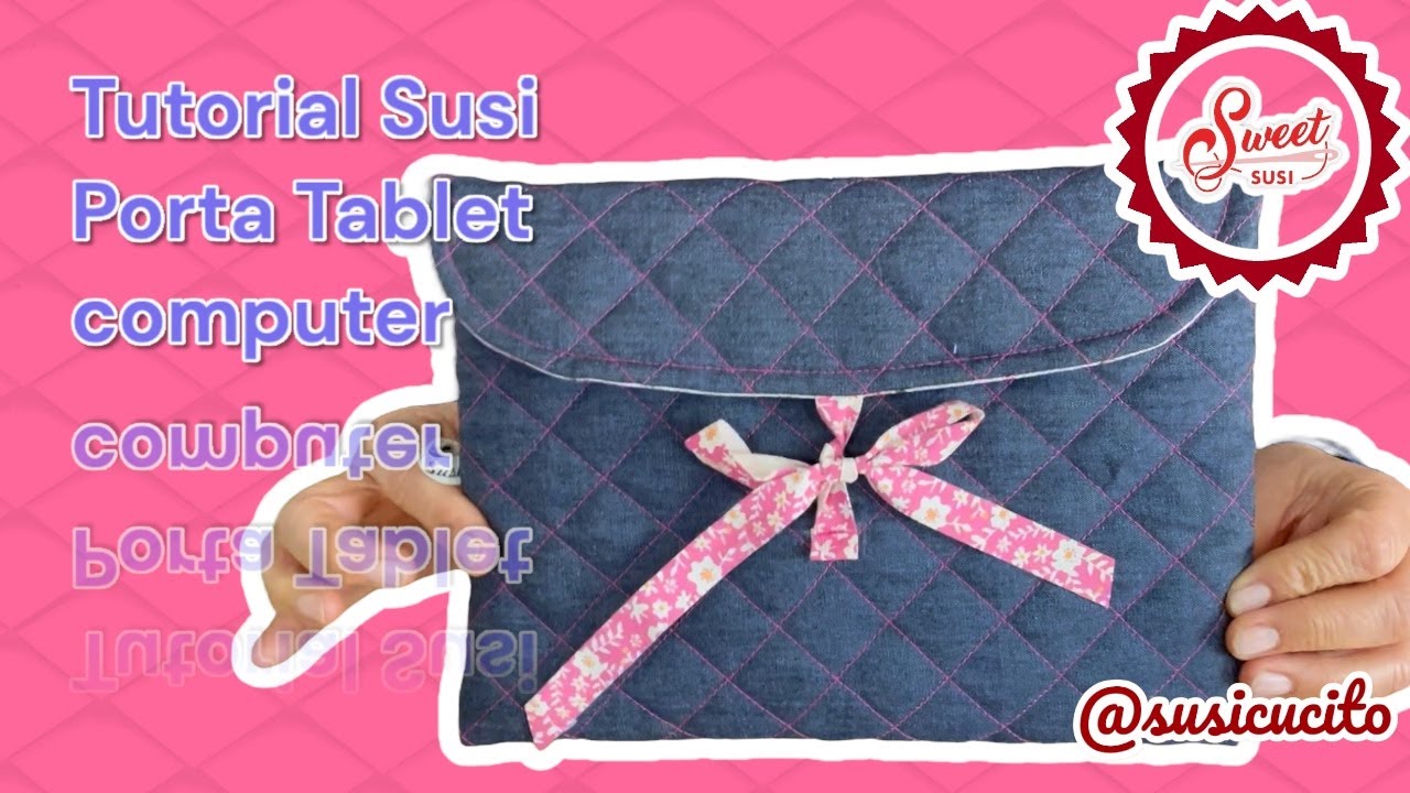 🌹come realizzare in modo facile Porta TABLET e COMPUTER  portatile | cartamodello gratis cucito susi