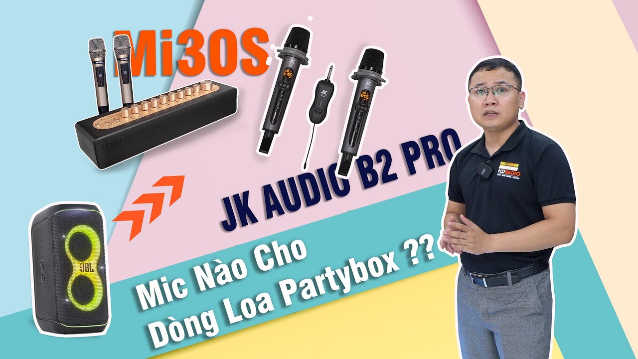 So Sánh Micro Acnos Mi30s với JKaudio B2 Pro . Nên Dùng Mic Nào Cho Dòng Loa Partybox