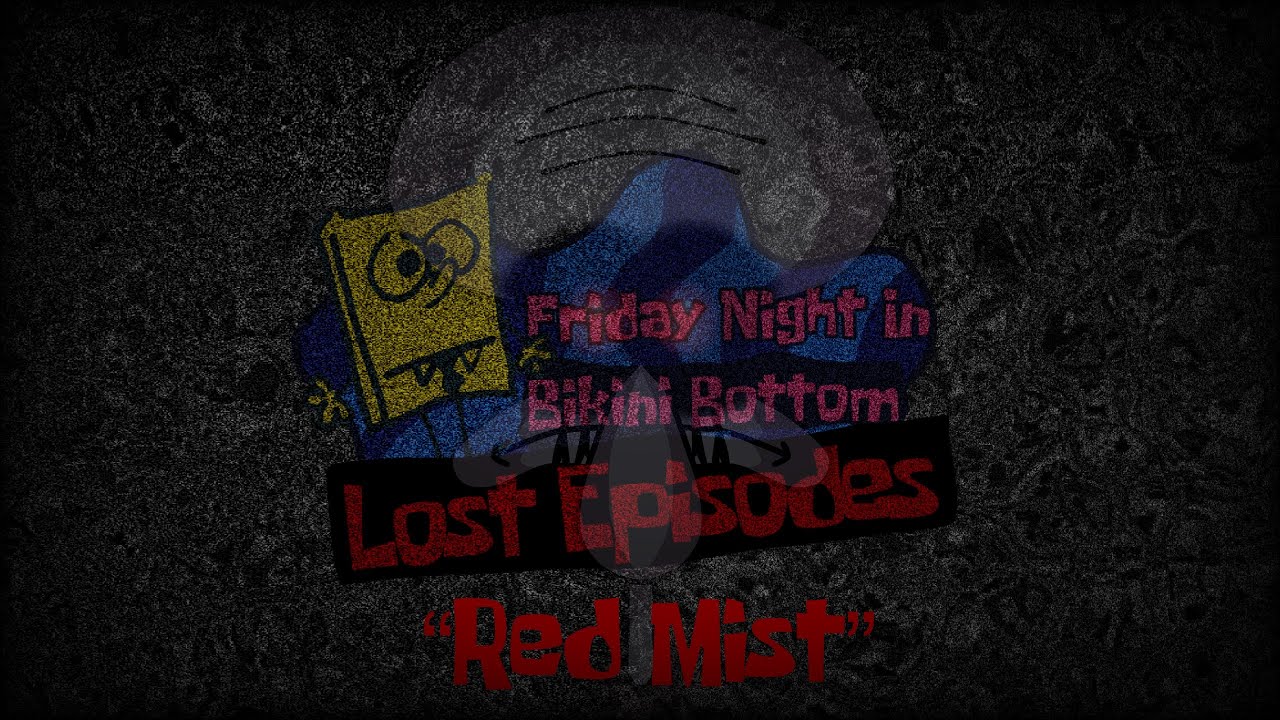 (OLD) Friday Night In Bikini Bottom: LOST EPISODES OST - “Red Mist”