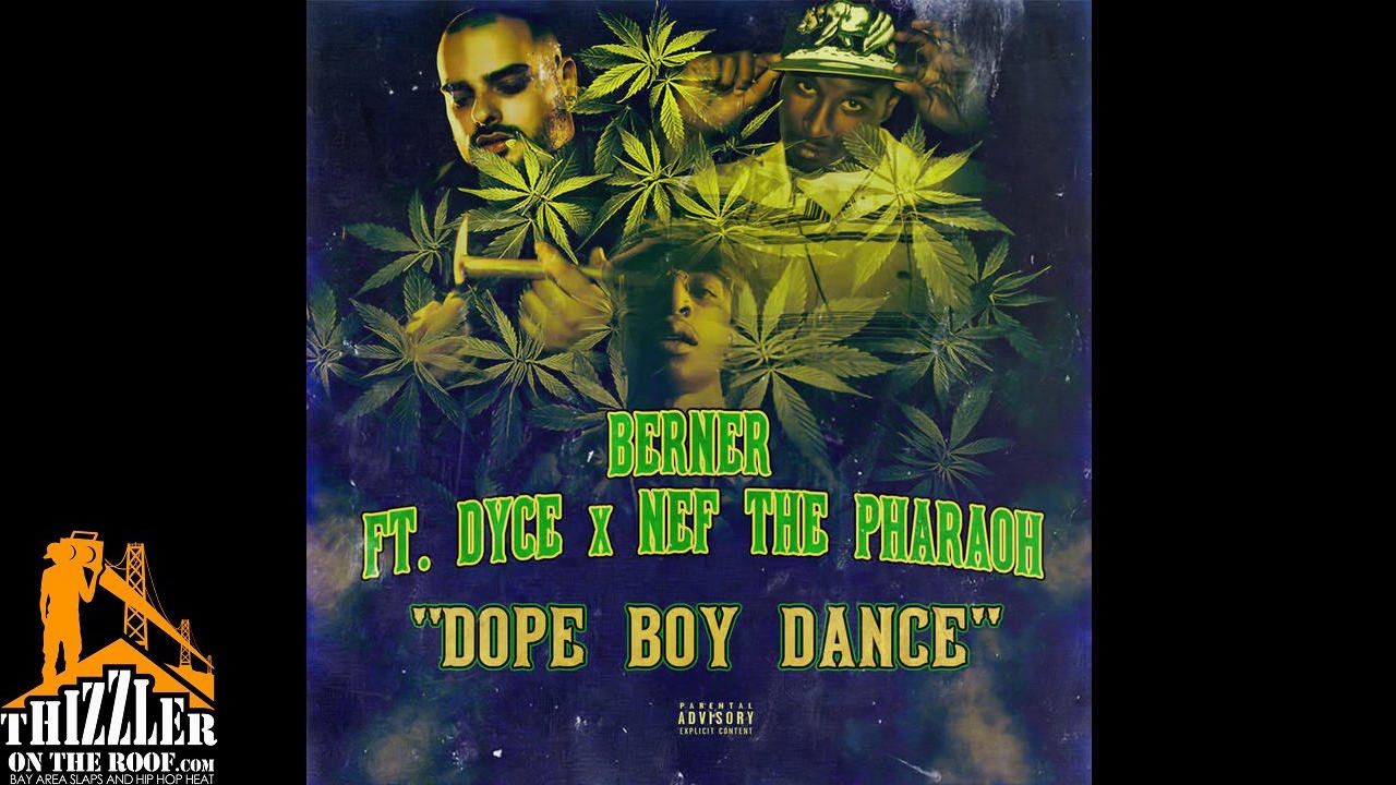Berner ft. Dyce & Nef The Pharaoh - Dope Boy Dance [Thizzler.com]