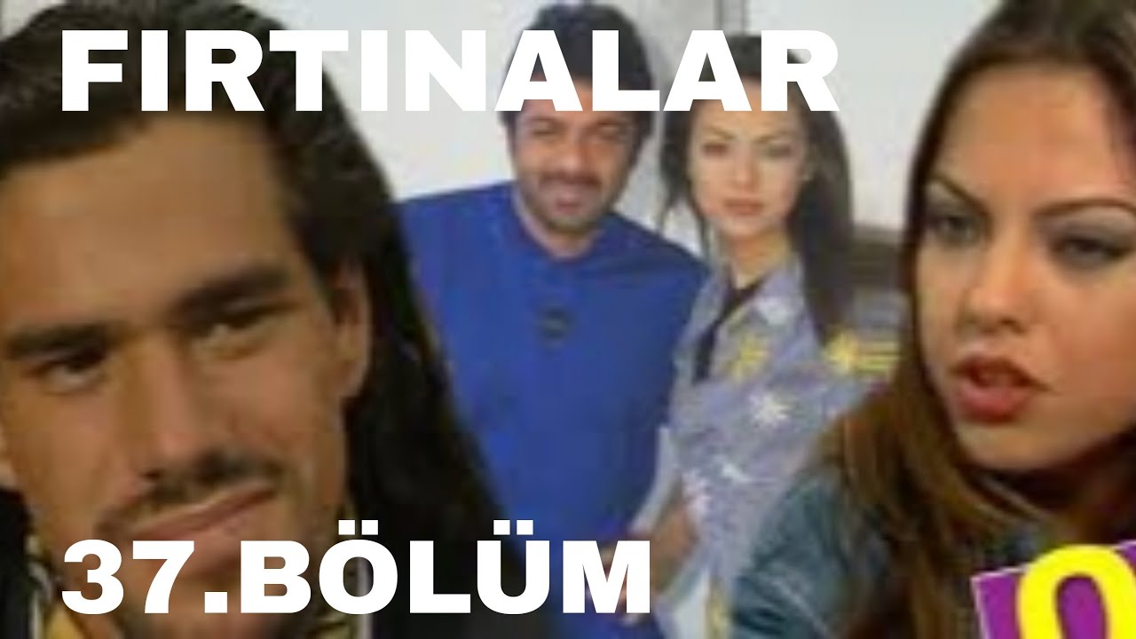 FIRTINALAR DİZİSİ 37. BÖLÜM ( EBRU GÜNDEŞ )