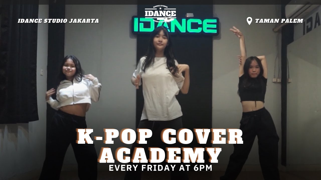 K-POP COVER ACADEMY - EVERY FRIDAY AT 6PM - IDANCE STUDIO TAMAN PALEM - JUNE 2025