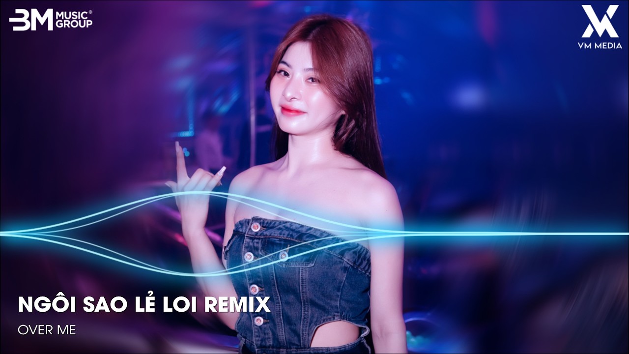 Ngôi Sao Lẻ Loi Remix (Bản Hót TikTok) - Ngôi Sao Anh Lẻ Loi Nhìn Về Phương Xa Có Em Remix Tiktok