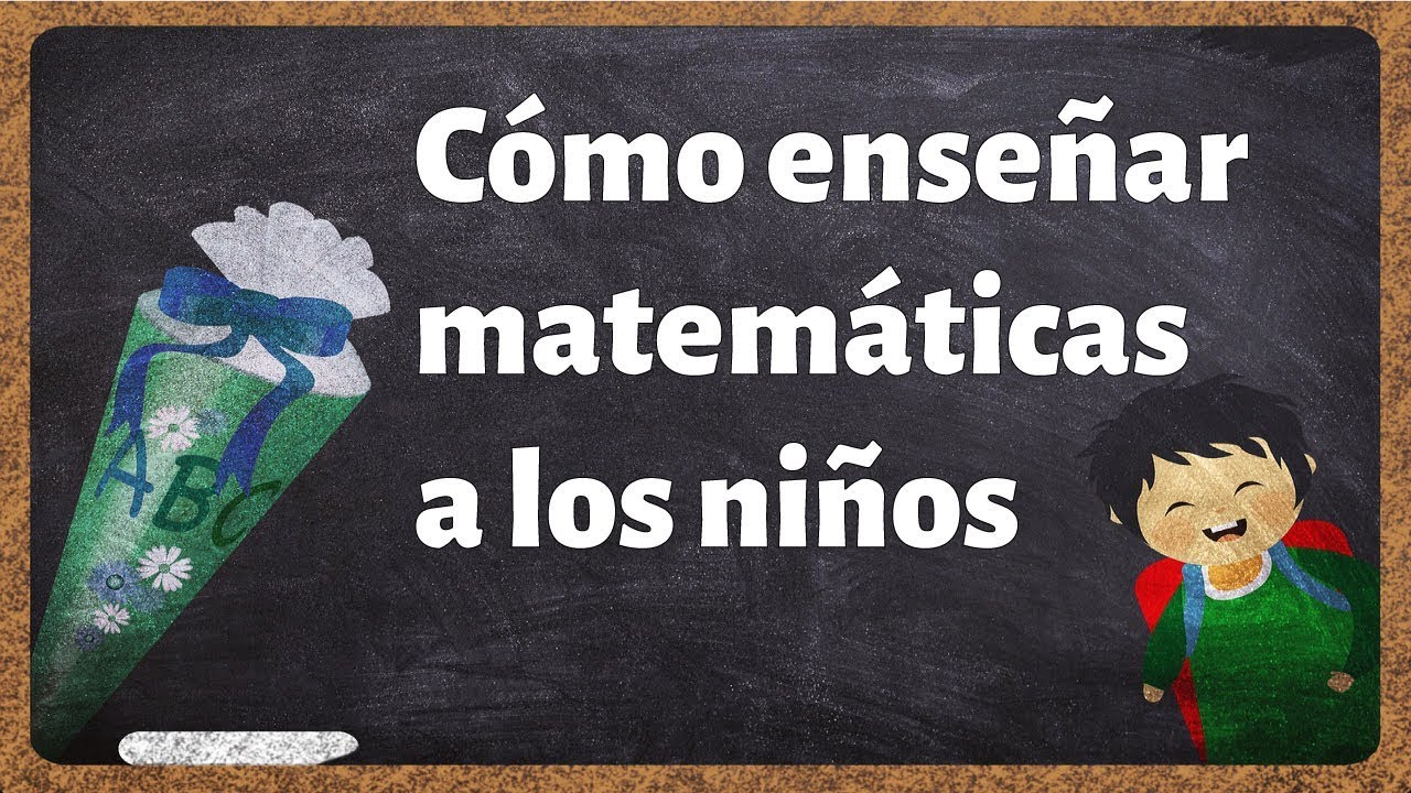 C&oacute;mo explicar matem&aacute;ticas a un ni&ntilde;o en Primaria