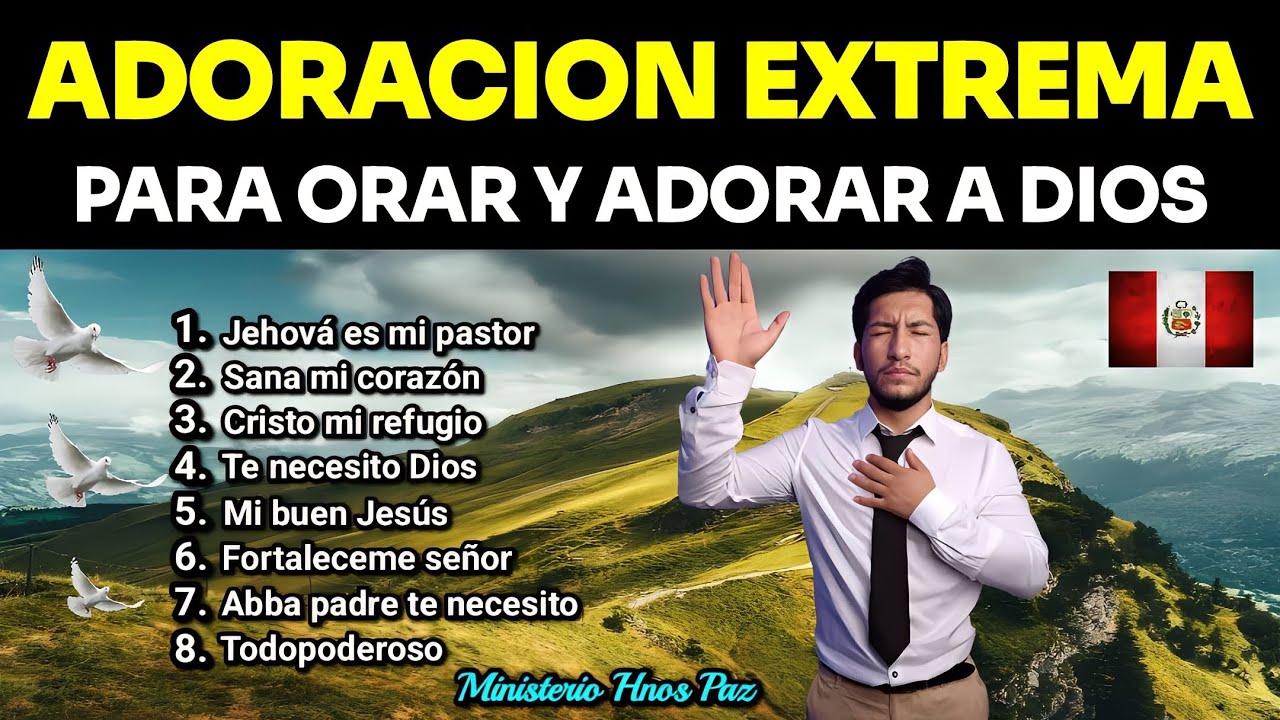 🌎💕🕊️¡Primicia 2023! ADORACIÓN EXTREMA PARA ORAR Y ADORAR A DIOS// Ministerio Hnos Paz