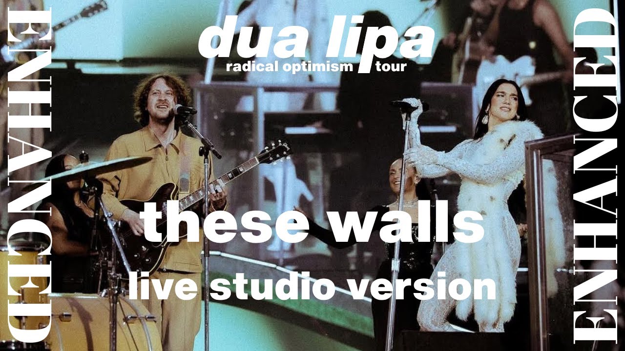 Dua Lipa - These Walls (ENHANCED Studio Version) [Radical Optimism Tour]