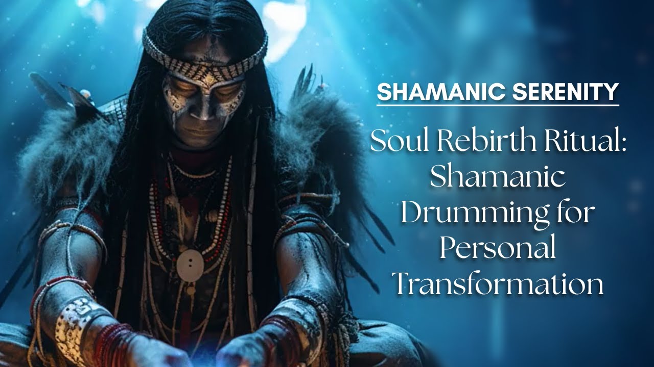 Soul Rebirth Ritual: Shamanic Drumming for Personal Transformation