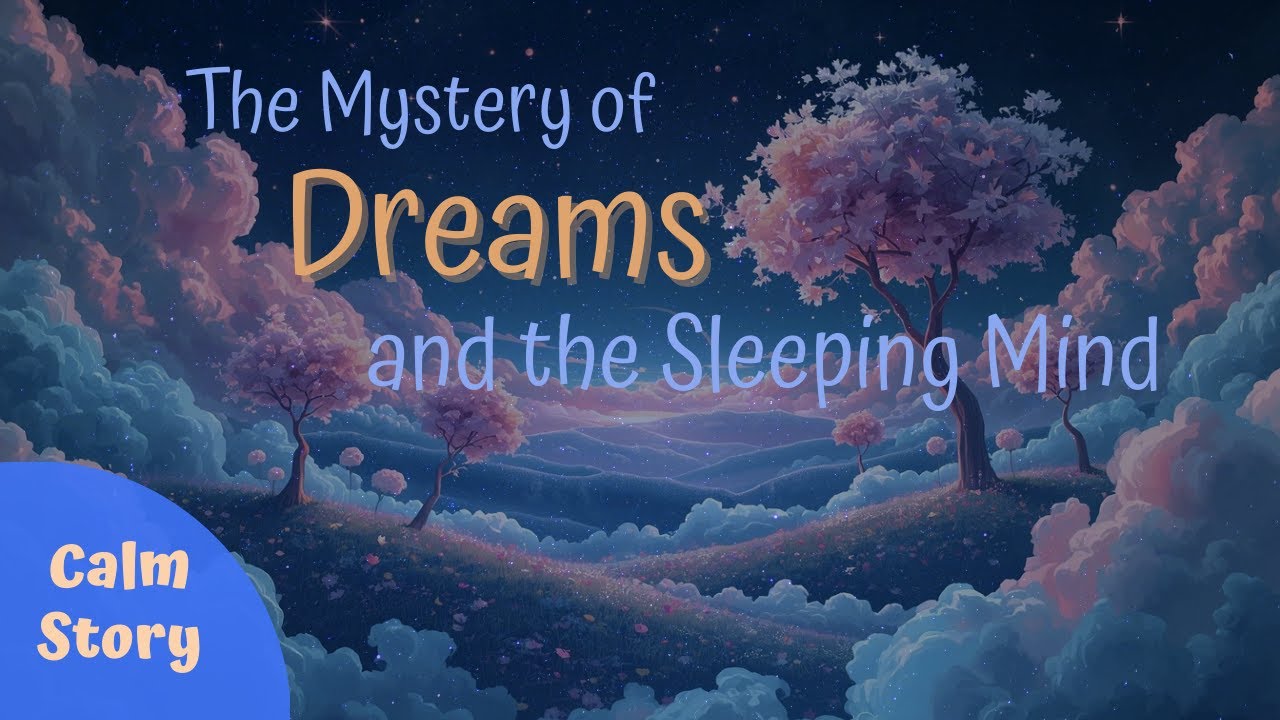 The Mystery of Dreams and the Sleeping Mind | calm bedtime story