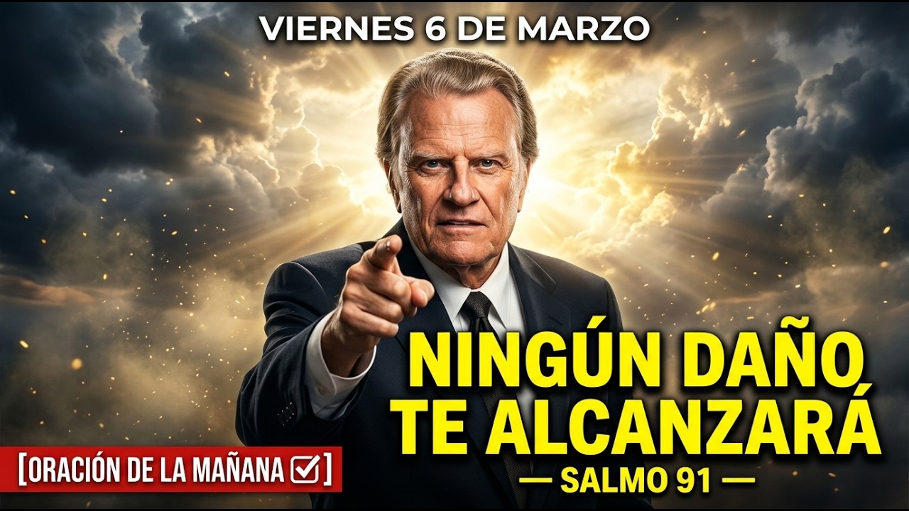 Vie 7 Mar | Ningún Daño te Alcanzará — Salmo 91 | Billy Graham Sermons
