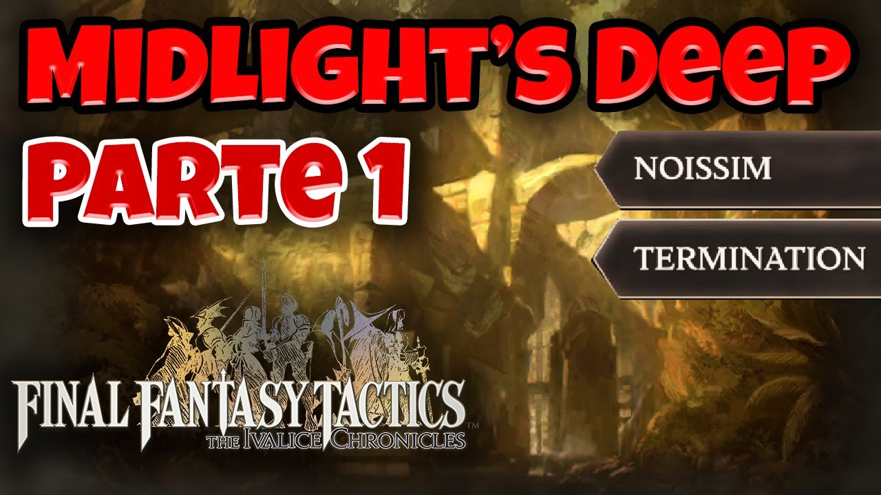 Explorando Midlight's Deep (Deep Dungeon) - Parte 1 - FINAL FANTASY TACTICS THE IVALICE CHRONICLES