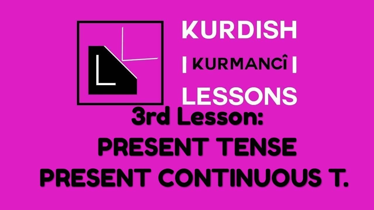 Kurdish Lessons, 3rd lesson: Present Tense - Present Continuous Tense
