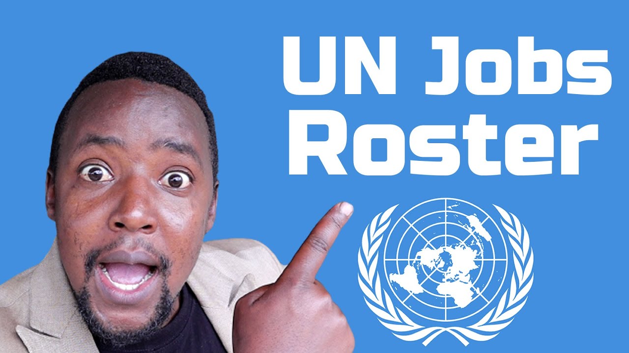 How to Get UN Jobs - UN Roster Program United Nations Jobs