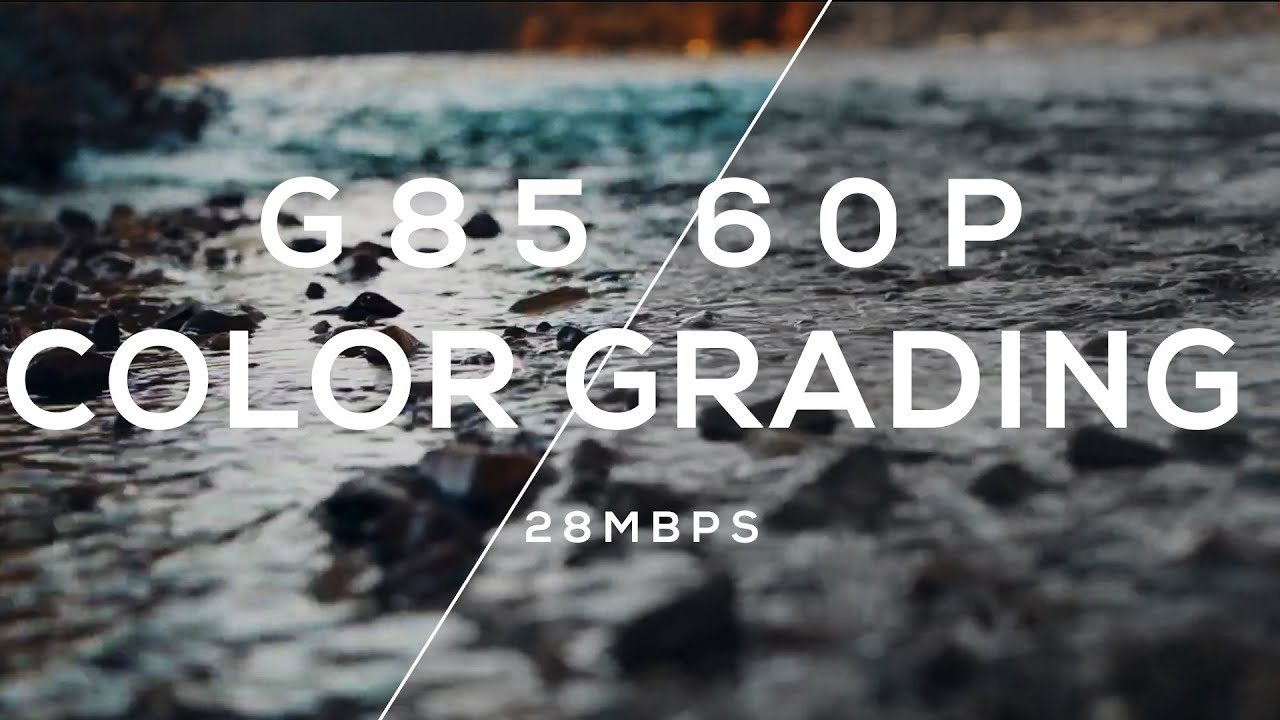Panasonic G85 60p Color Grading Samples // 28Mbps Cinematic Sample Footage