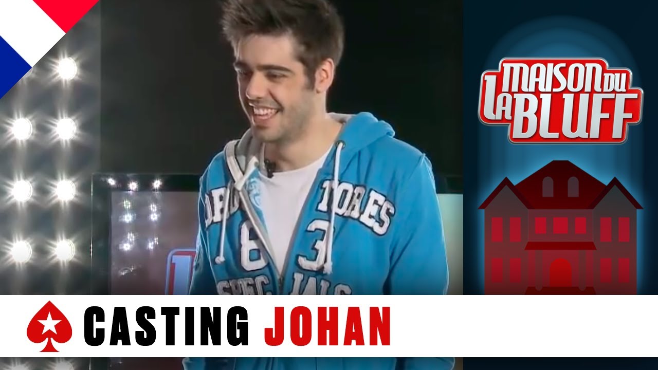 Casting Johan ♠️ La Maison du Bluff 4 ♠️ PokerStars en Français