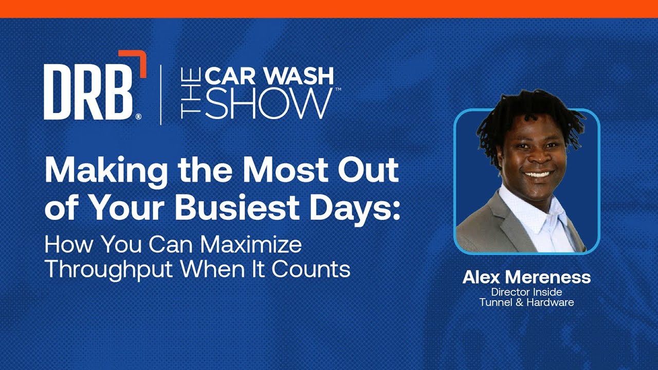 Car Wash Show Session - Making the Most Out of Your Busiest Days | DRB