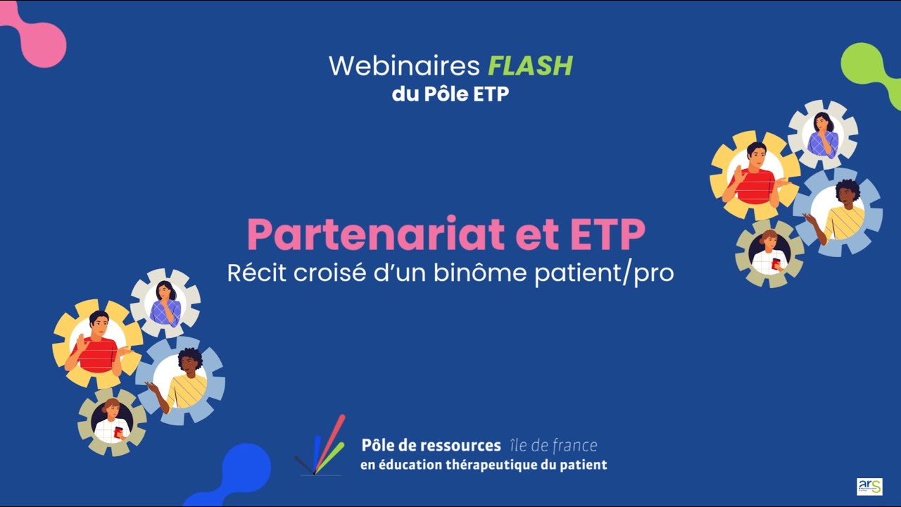 PART 1 - Webinaire flash - Partenariat et ETP - Récit croisé d’un binôme patient/pro