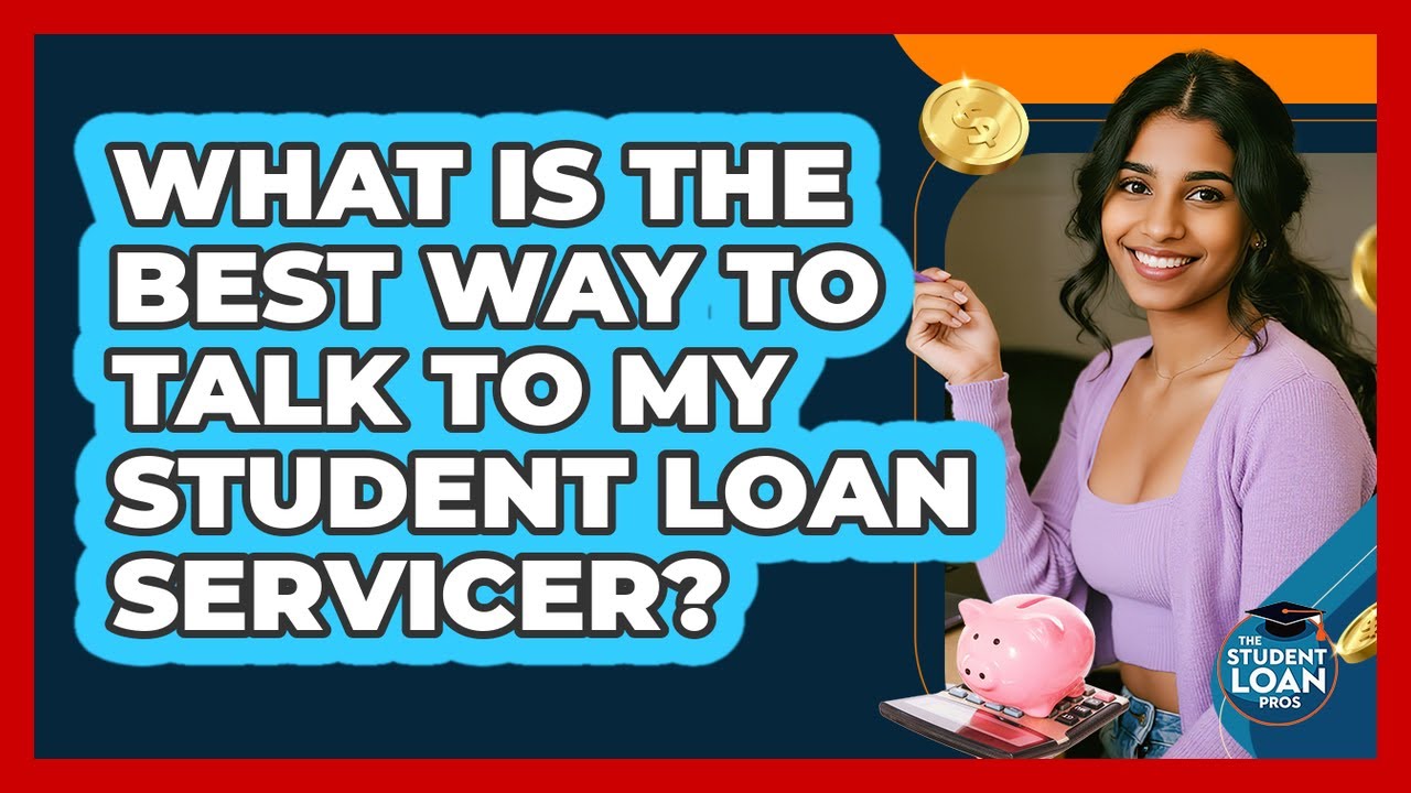 What Is The Best Way To Talk To My Student Loan Servicer?