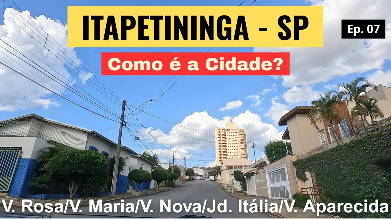 ITAPETININGA, Interior de SP: Como é a cidade? (Episódio 7), mostrando em detalhes por bairros