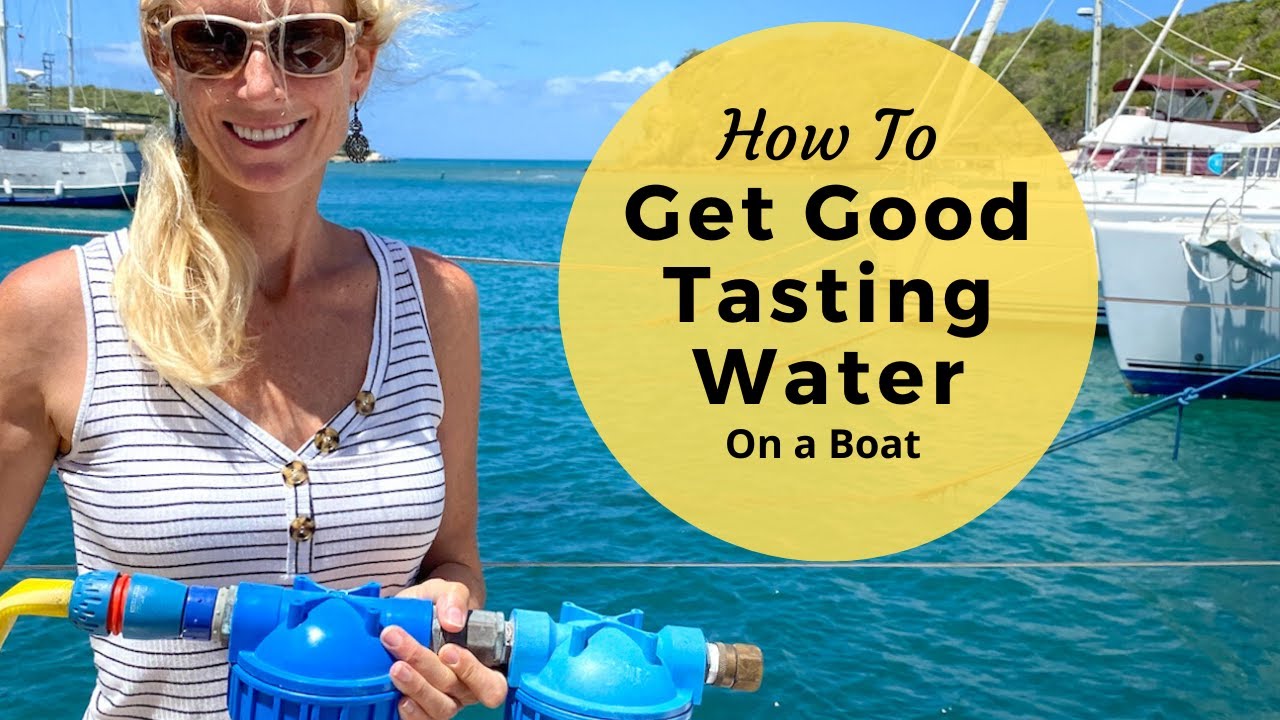 How To Have Good Tasting Water On A Boat - No More Water Bottles!