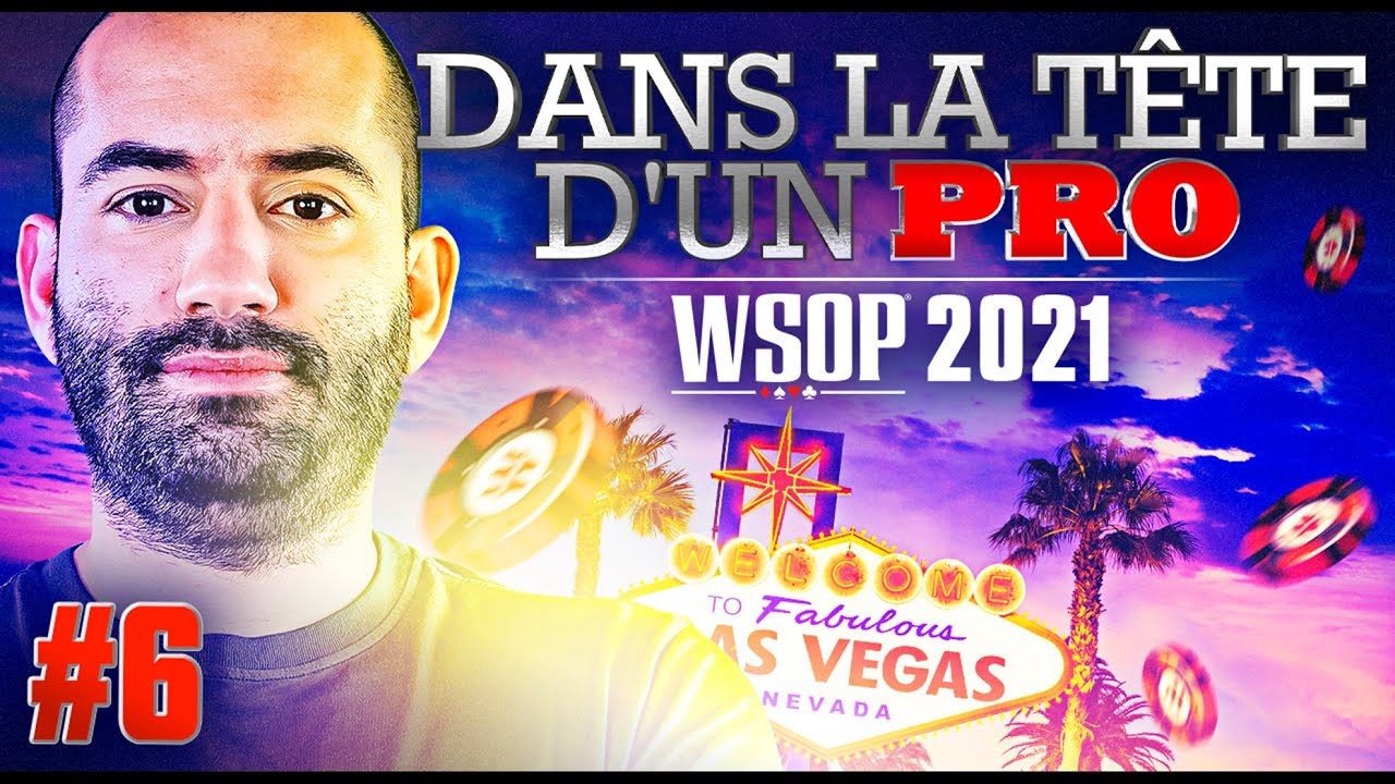 &spades;&clubs;&hearts;&diams; Dans la T&ecirc;te d'un Pro : WSOP 2021 #6 (poker)