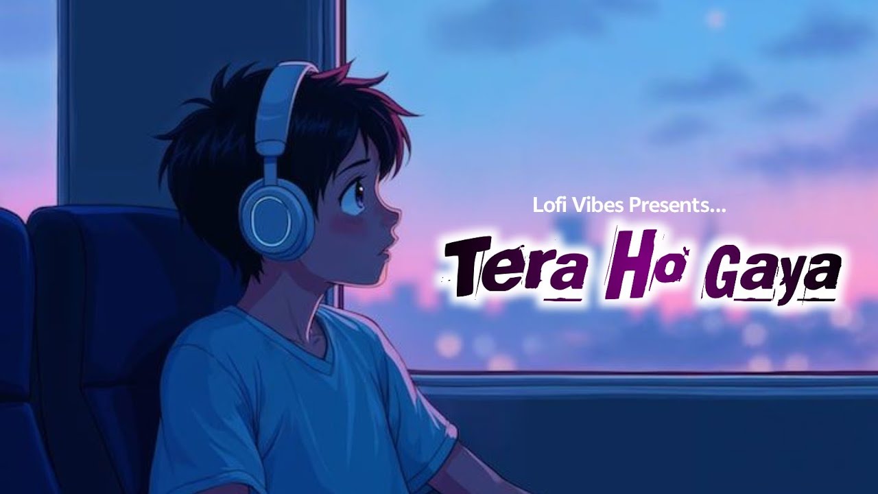 Tera Ho Gaya 💗🫵🏻🫶🏻❤️ || Dil Se Lofiii Love Songs #lofiloves❤️