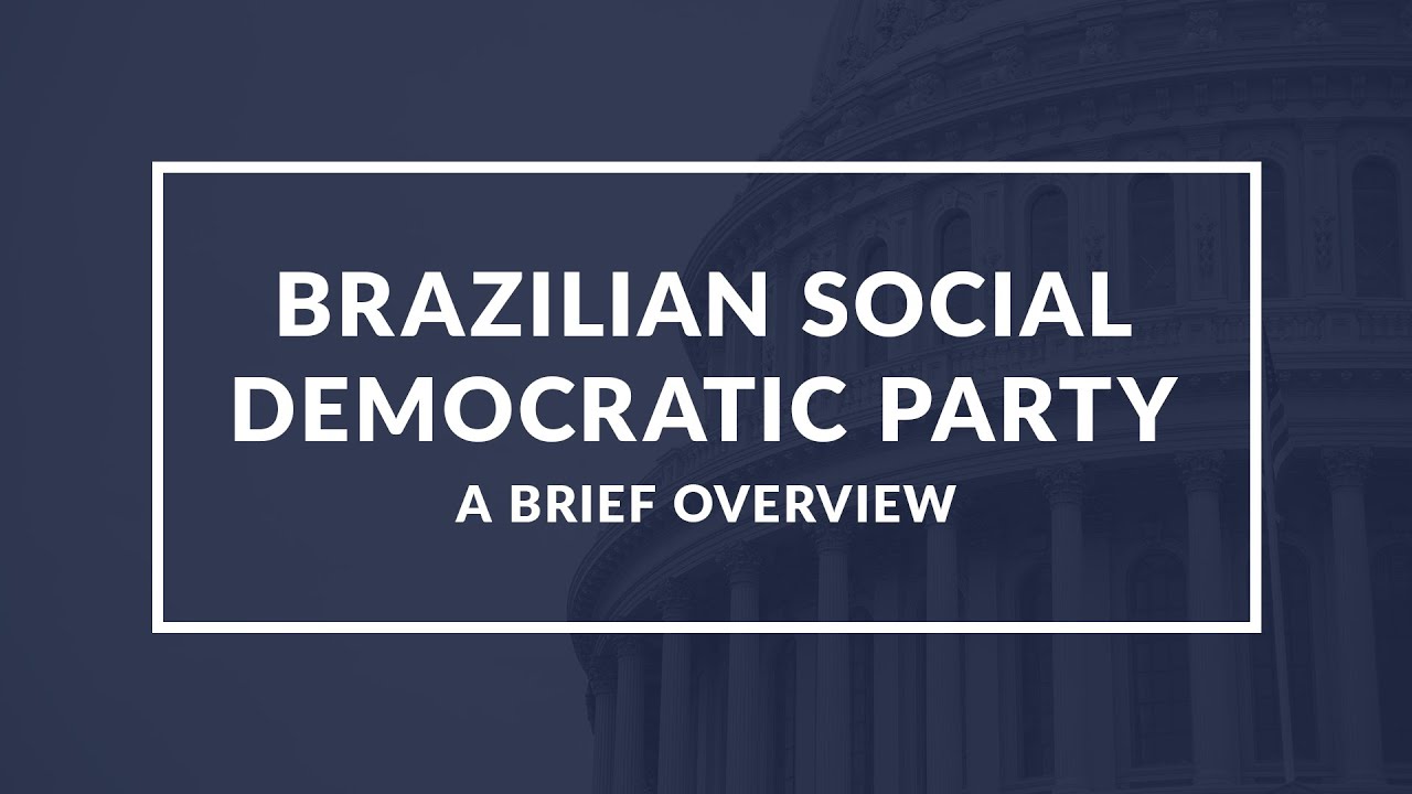 Brazilian Social Democratic Party (PSDB): Understanding the Political Party and Impact on Brazil
