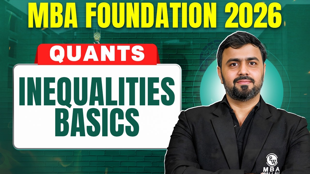 Inequalities Basics | CAT 2026 Quants🔥 | Basics to Advanced | MBA Foundation | MBA Wallah