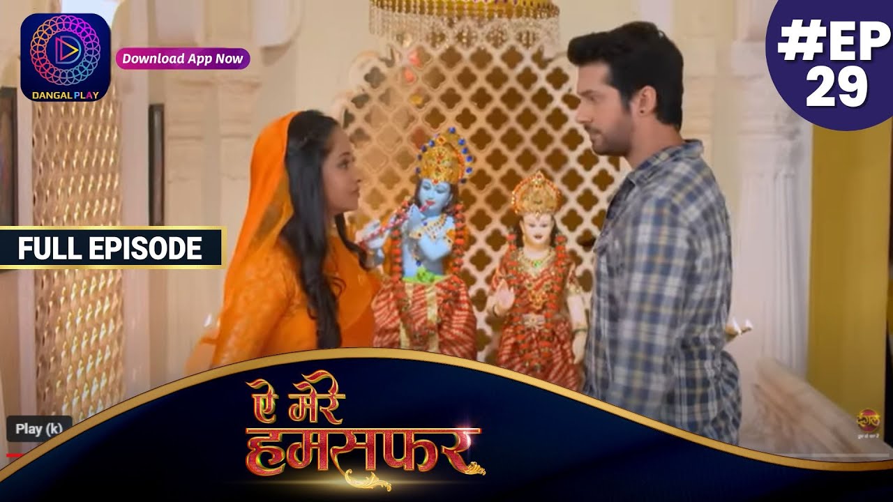 Aye Mere Humsafar | Full Episode 29 | ऐ मेरे हमसफर | Dangal TV