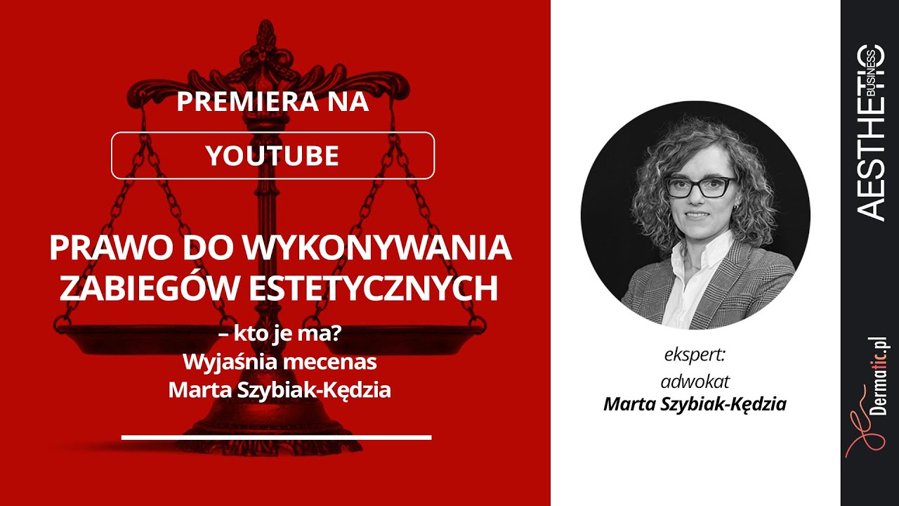 Prawo do wykonywania zabiegów estetycznych- kto je ma? Wyjaśnia mec. Marta Szybiak-Kędzia