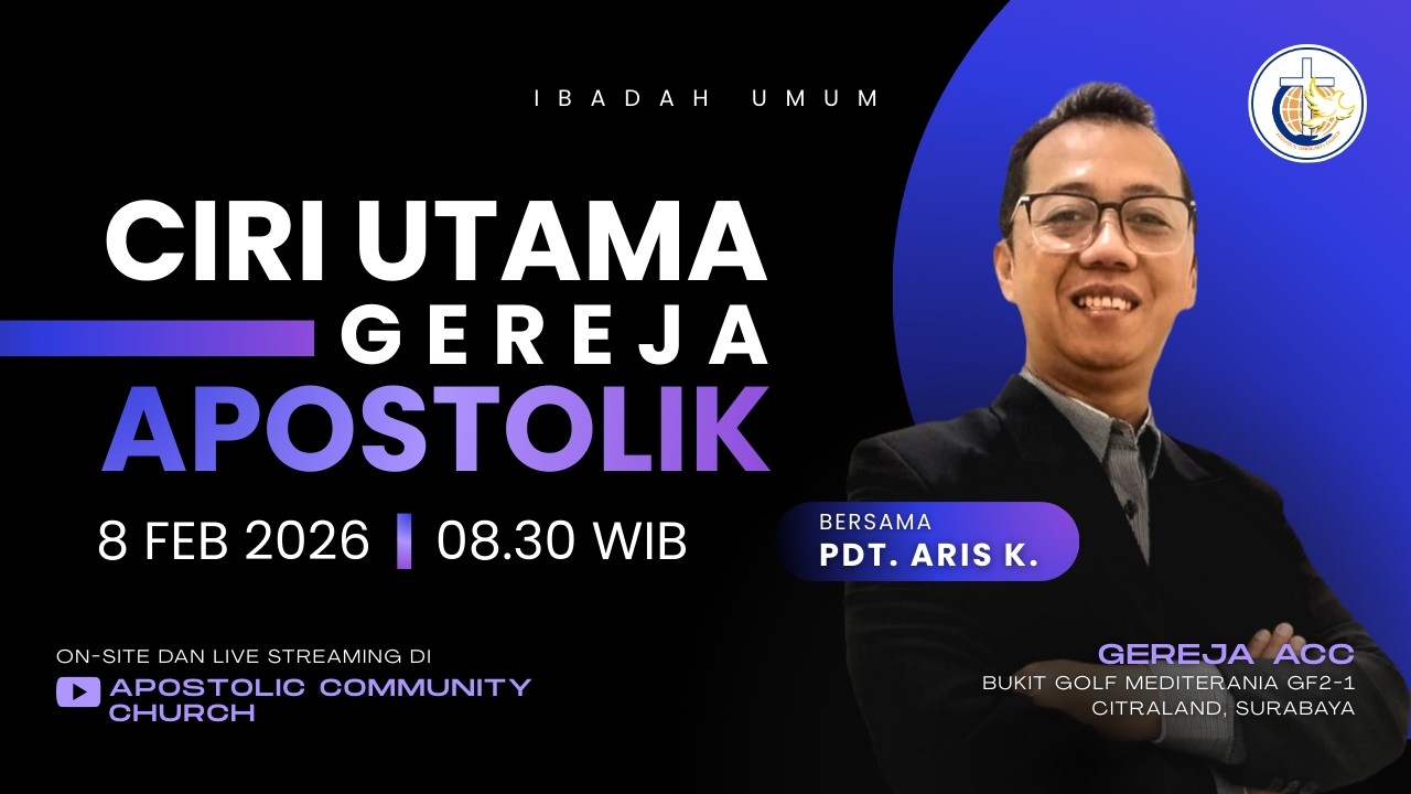 Ibadah Umum | Ciri Utama Gereja Apostolik  - Pdt. Aris K. | 8 Februari 2026
