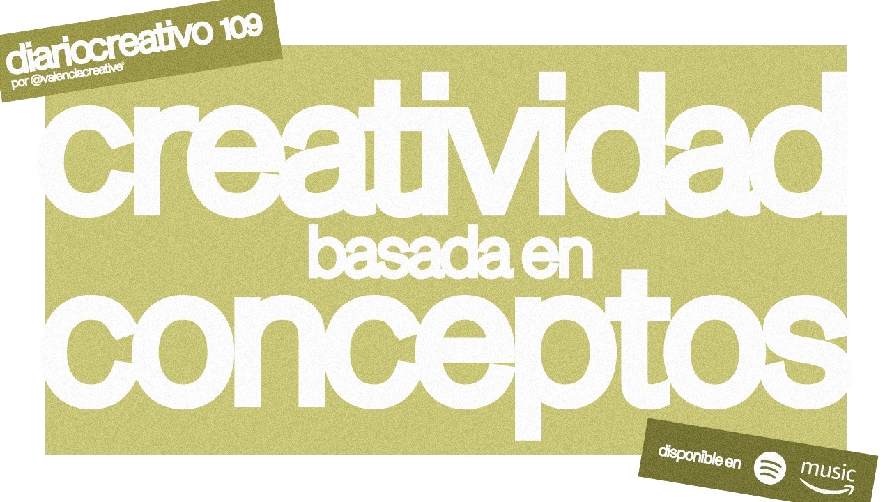 Creatividad Basada en Conceptos: Crear Ideas Profundas | Diario creativo #109