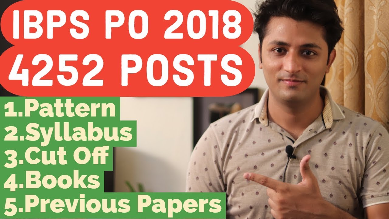 IBPS PO 2018 Recruitment For 4252 Posts - Pattern, Syllabus, Cut Off, Previous Papers , Books