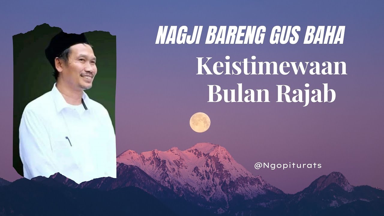 Gus baha ~ kupas tuntas rahasia bulan rajab | ceramah gus baha terbaru 2023
