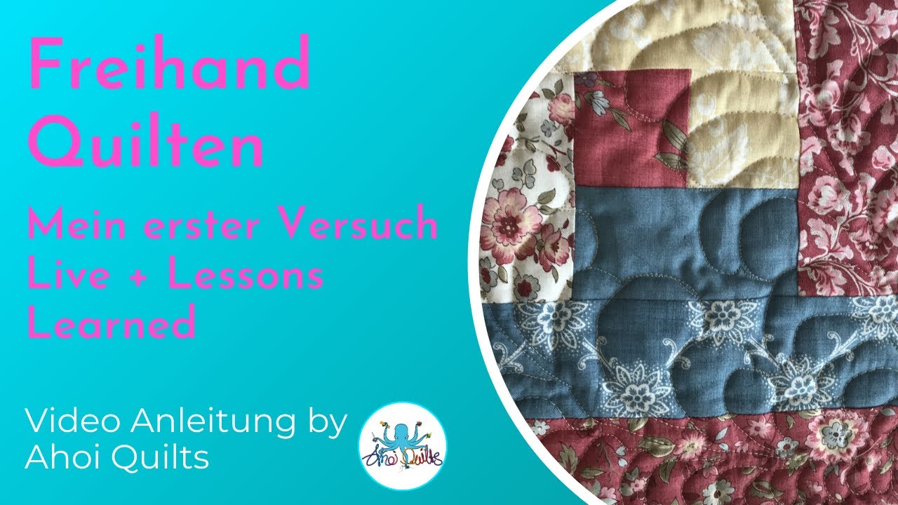 Ahoi Quilts: Freihand Quilten (Freemotionquilting) - Mein erster Versuch Live + Lessons Learned