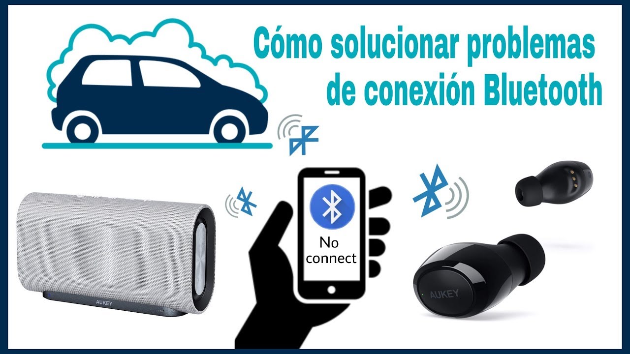 C&Oacute;MO SOLUCIONAR LOS PROBLEMAS DE CONEXI&Oacute;N BLUETOOTH