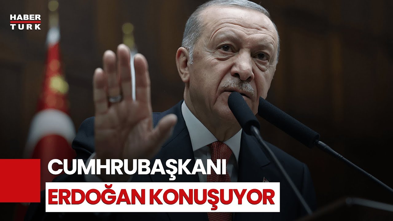 CANLI | Cumhurbaşkanı Erdoğan konuşuyor
