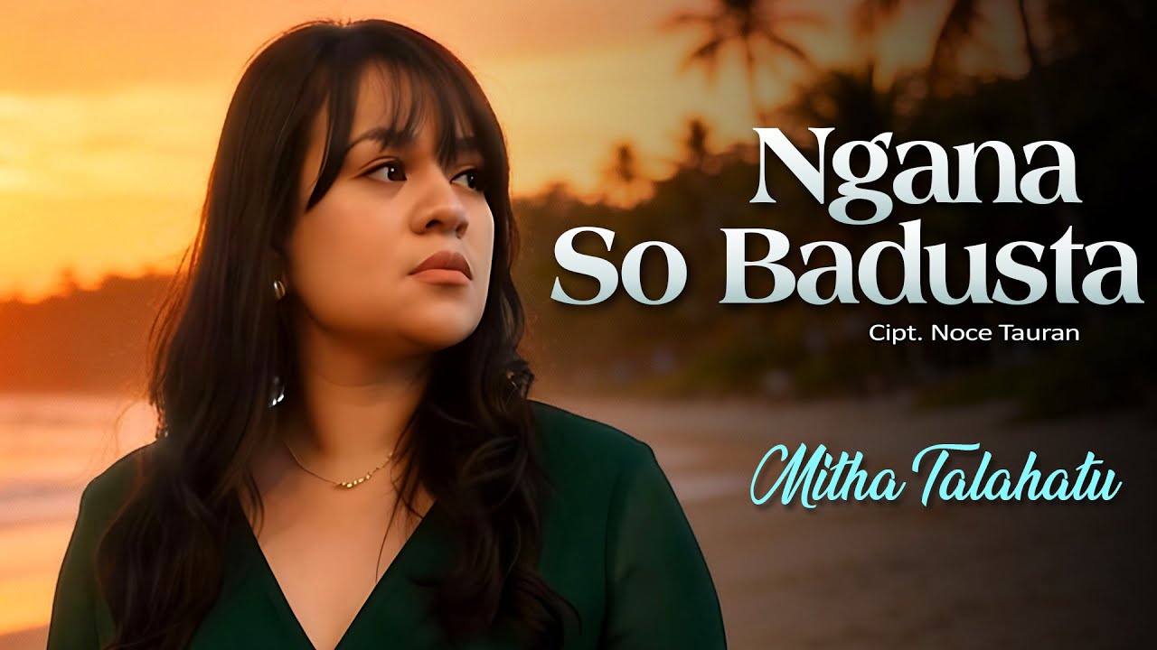 Mitha Talahatu - NGANA SO BADUSTA (Official Liric Video)