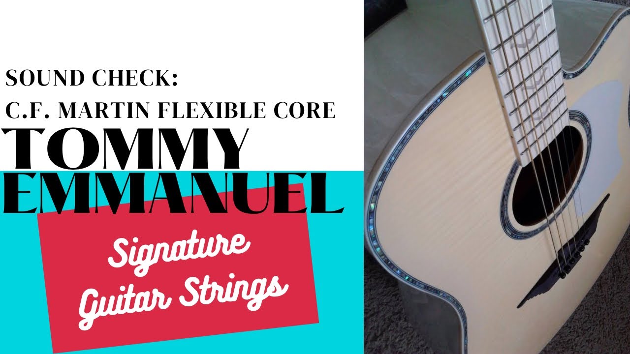 Sound Check: Martin &ldquo;Tommy Emmanuel&rdquo; Signature Flexible Core Strings