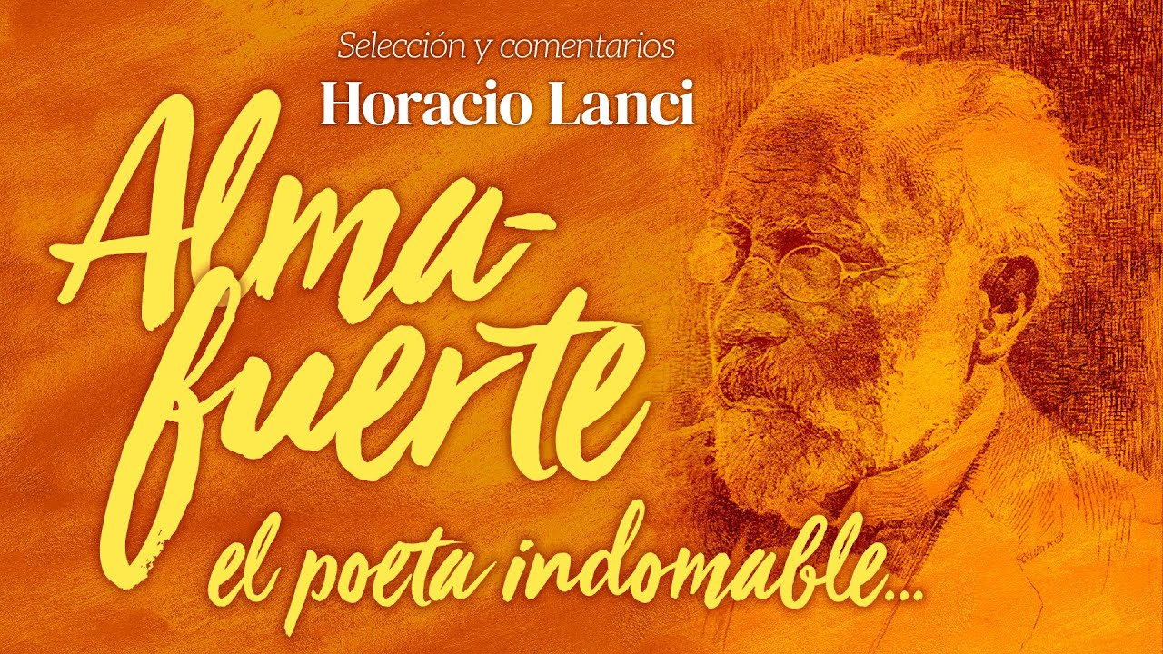 🔊 ALMAFUERTE, El Poeta Indomable: 7 Sonetos medicinales y selección de poesías | Horacio Lanci 🎧